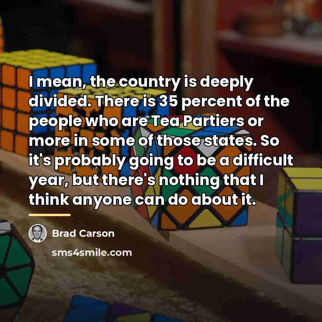 “I mean, the country is deeply divided. There is 35…” quote by Brad Carson