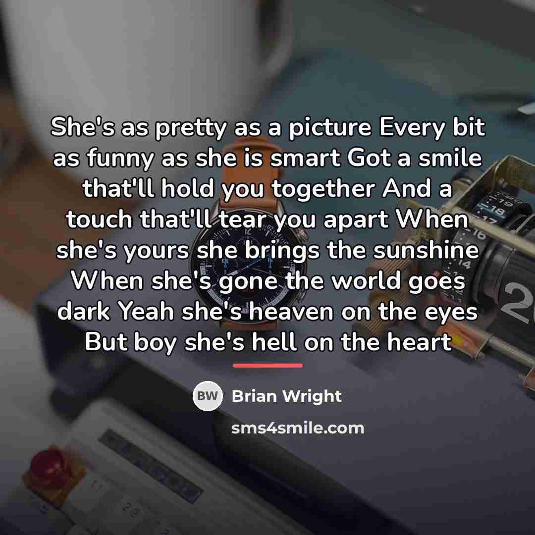 “She's as pretty as a picture Every bit as funny…” quote by Brian Wright