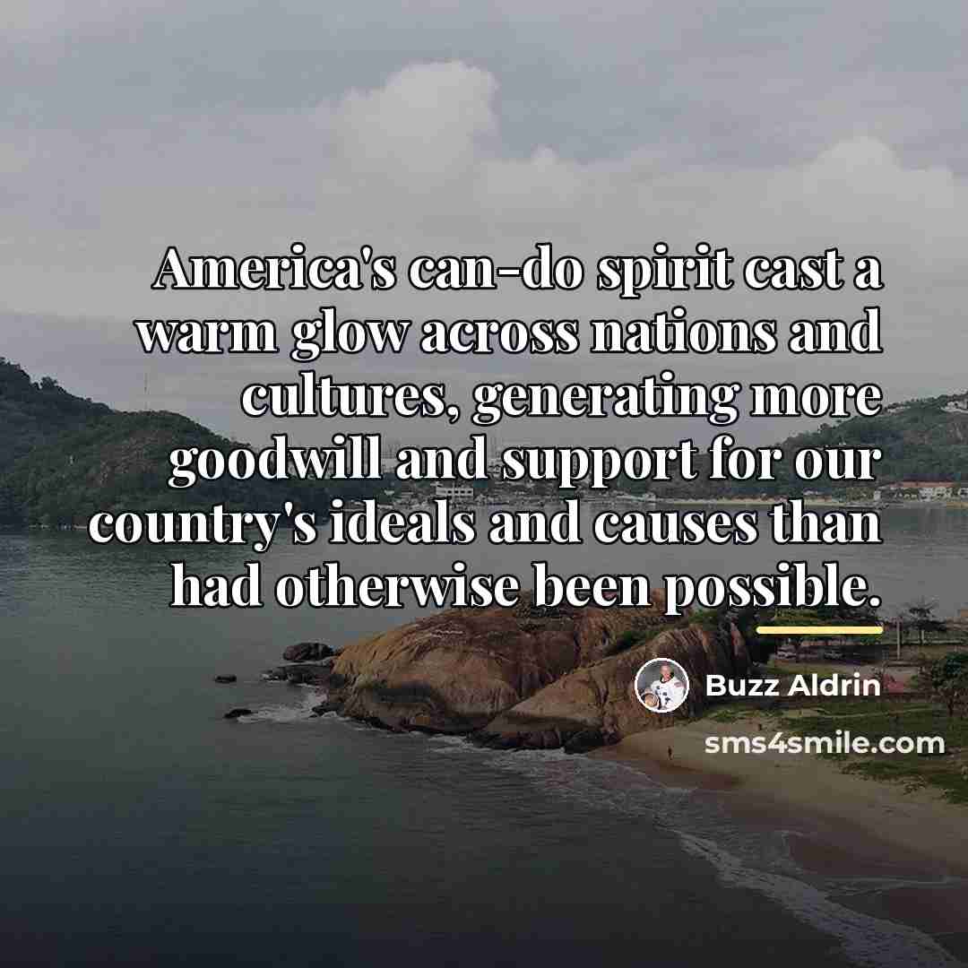 “America's can-do spirit cast a warm glow across nations and…” quote by Buzz Aldrin