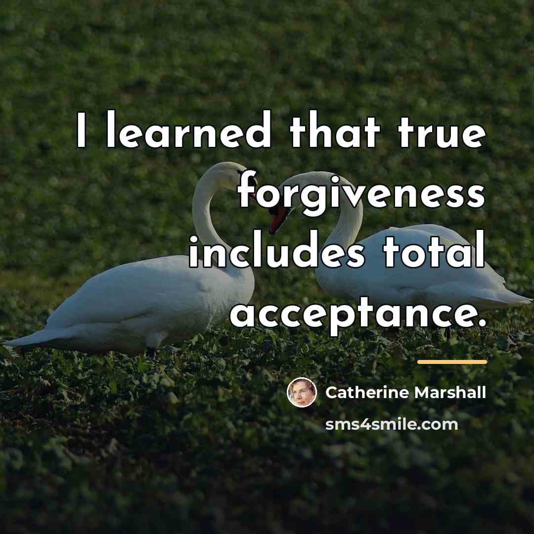 “I learned that true forgiveness includes total acceptance.…” quote by Catherine Marshall