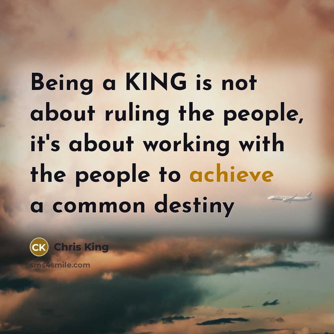 “Being a KING is not about ruling the people, it's…” quote by Chris King