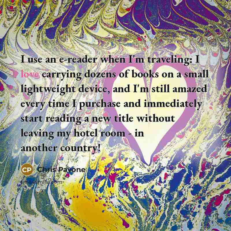 “I use an e-reader when I'm traveling: I love carrying…” quote by Chris Pavone