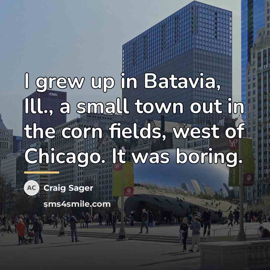 “I grew up in Batavia, Ill., a small town out…” quote by Craig Sager