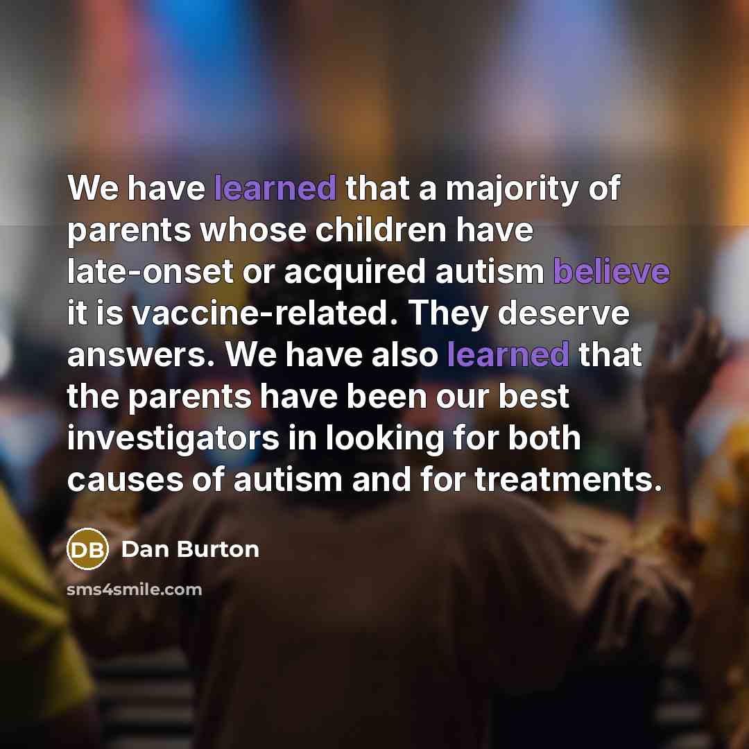 “We have learned that a majority of parents whose children…” quote by Dan Burton