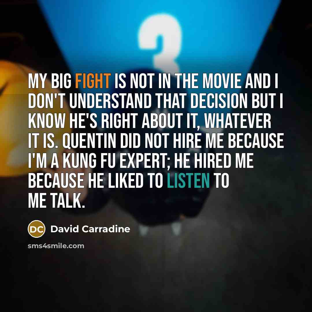“My big fight is not in the movie and I…” quote by David Carradine