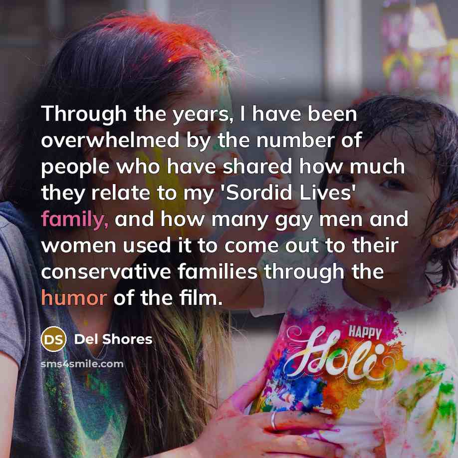 “Through the years, I have been overwhelmed by the number…” quote by Del Shores