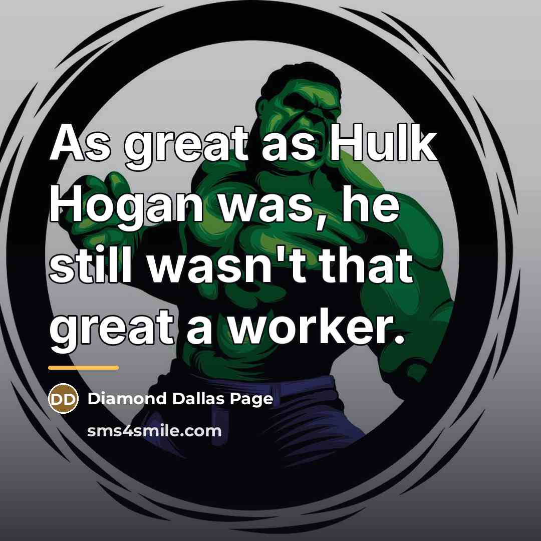 “As great as Hulk Hogan was, he still wasn't that…” quote by Diamond Dallas Page