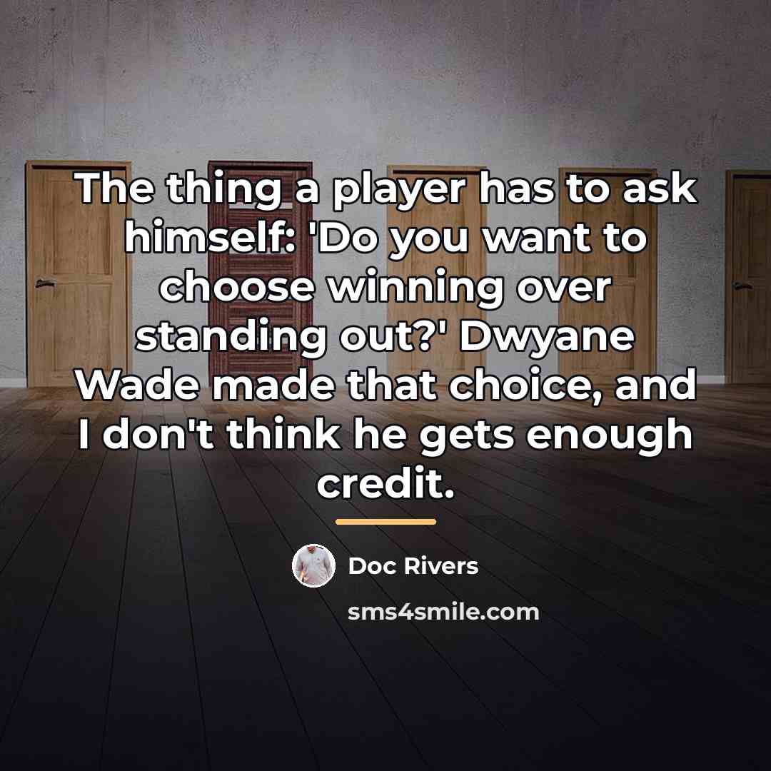 “The thing a player has to ask himself: 'Do you…” quote by Doc Rivers