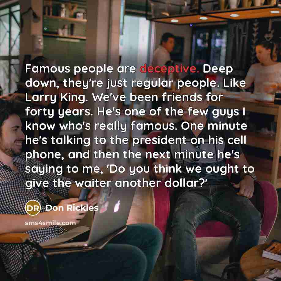 “Famous people are deceptive. Deep down, they're just regular people.…” quote by Don Rickles
