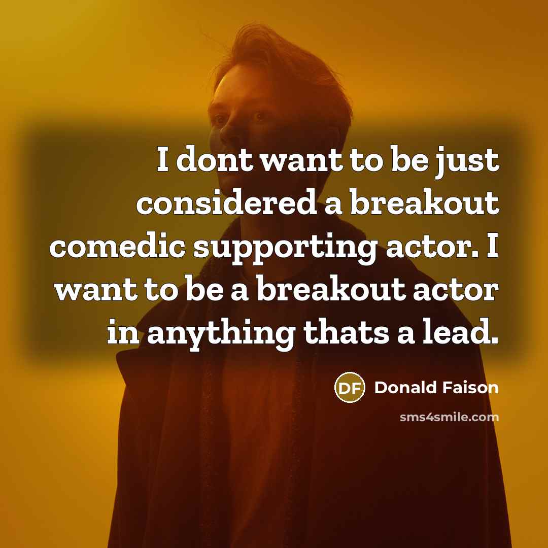 “I dont want to be just considered a breakout comedic…” quote by Donald Faison