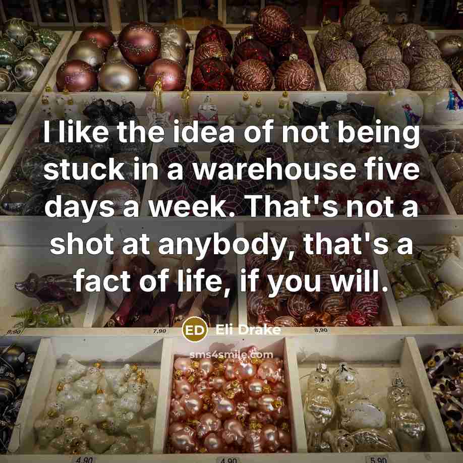 “I like the idea of not being stuck in a…” quote by Eli Drake