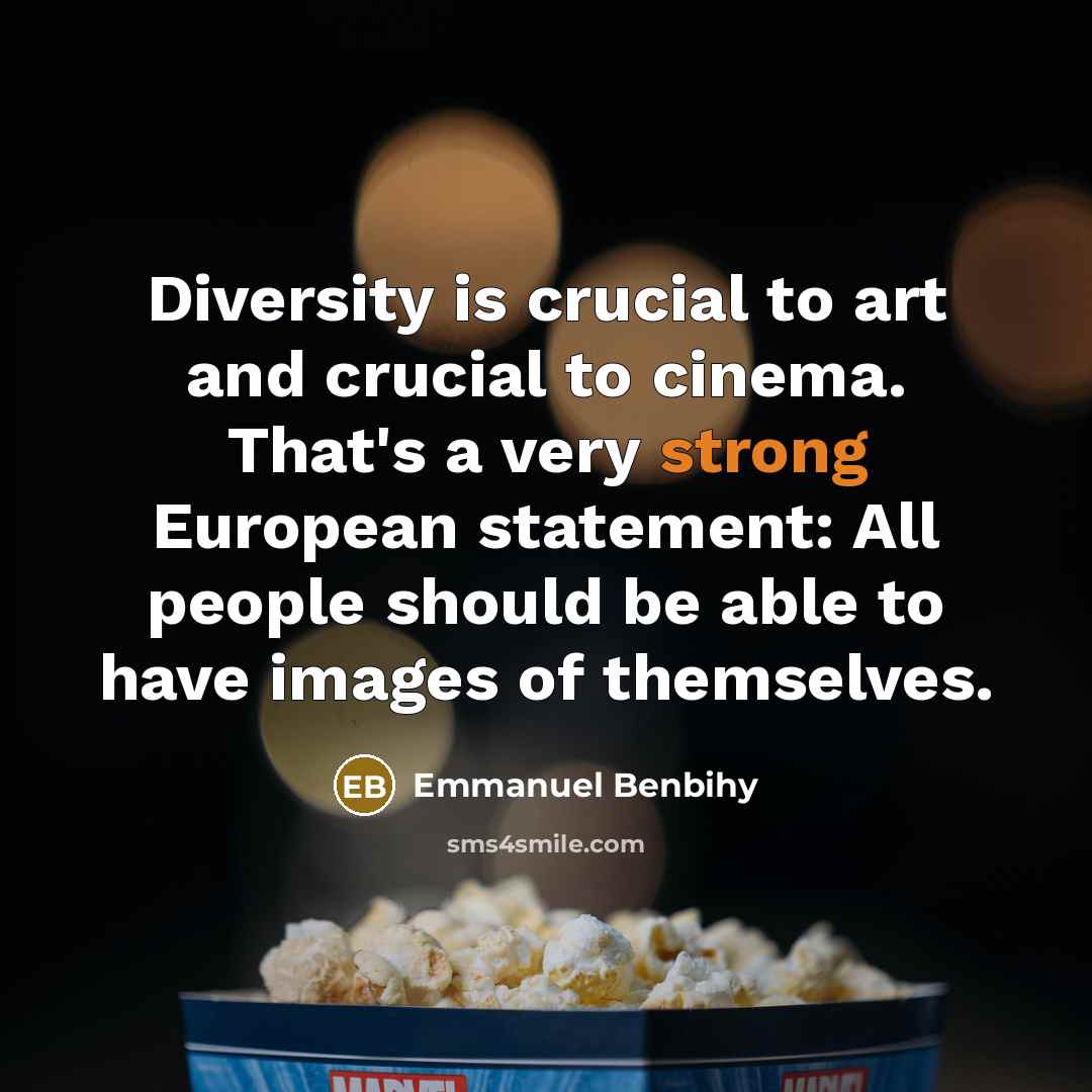 “Diversity is crucial to art and crucial to cinema. That's…” quote by Emmanuel Benbihy
