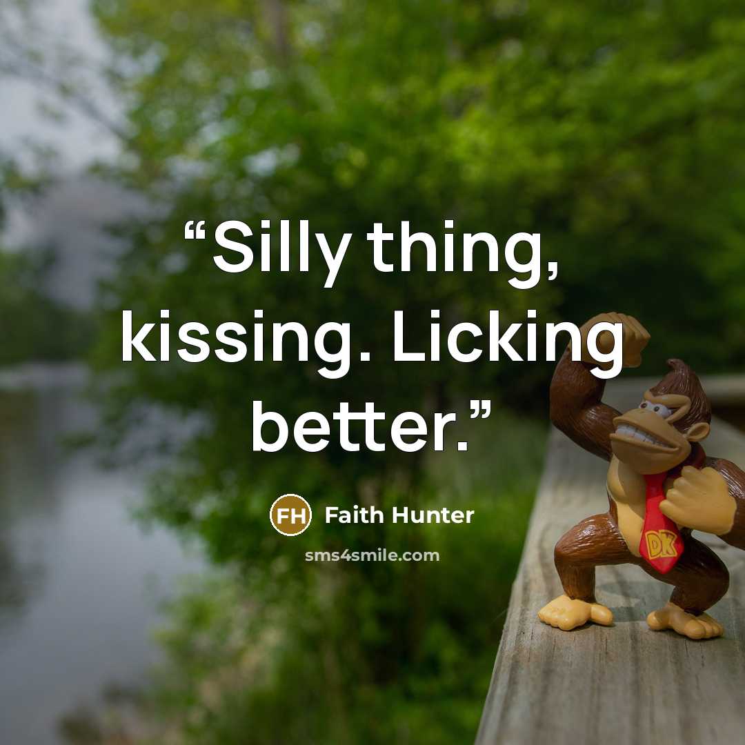 “Silly thing, kissing. Licking better.” quote by Faith Hunter
