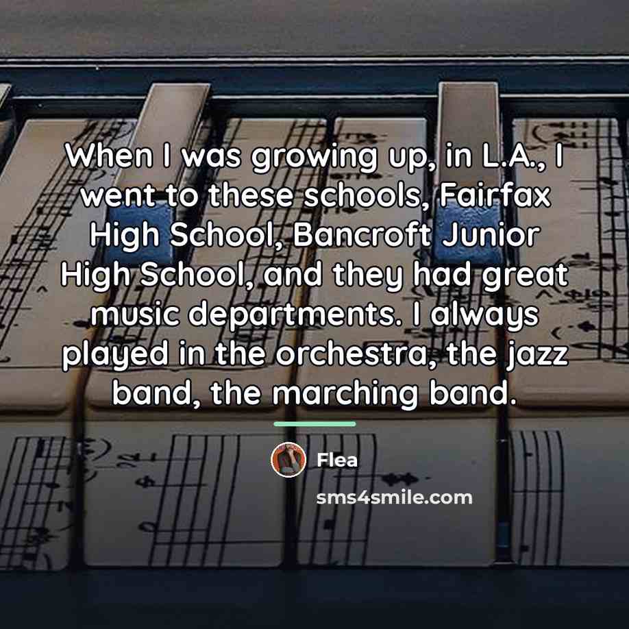 “When I was growing up, in L.A., I went to…” quote by Flea