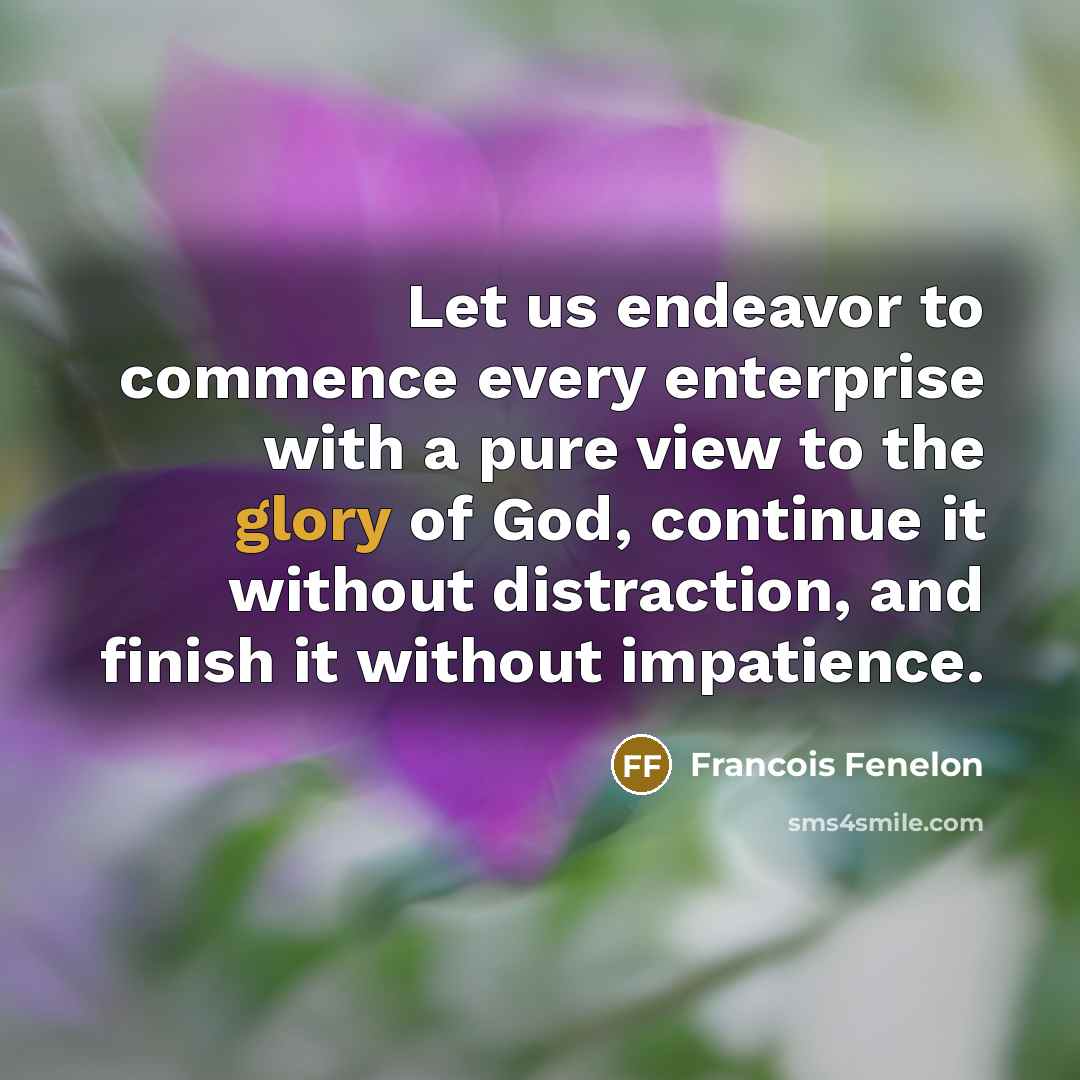 “Let us endeavor to commence every enterprise with a pure…” quote by Francois Fenelon