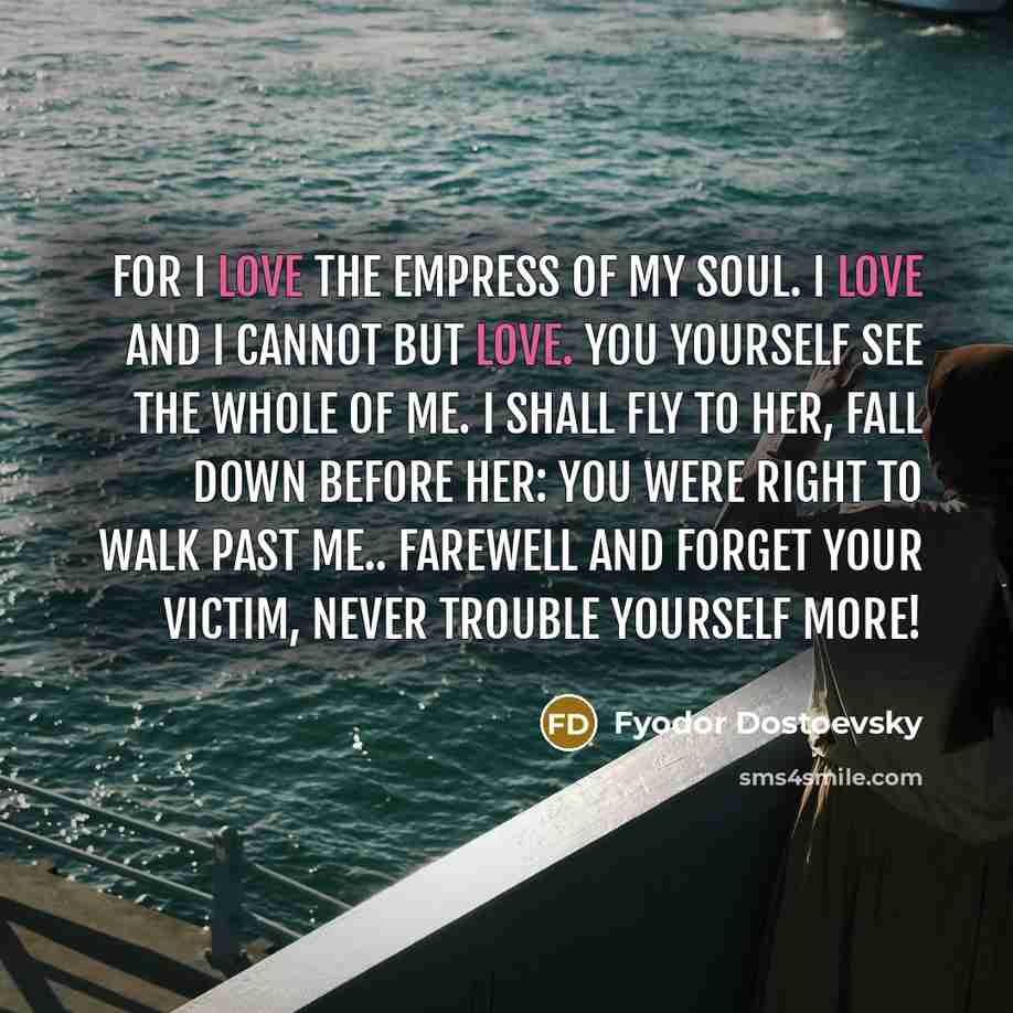 “For I love the empress of my soul. I love…” quote by Fyodor Dostoevsky
