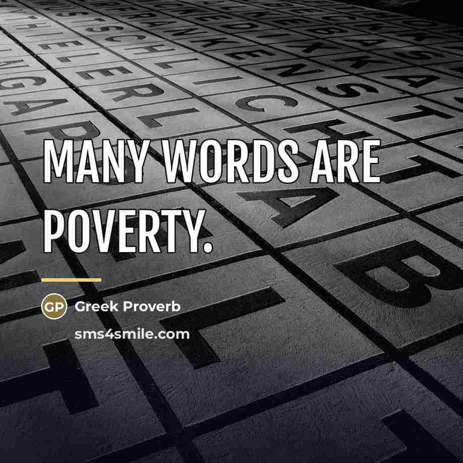 “Many words are poverty.…” quote by Greek Proverb