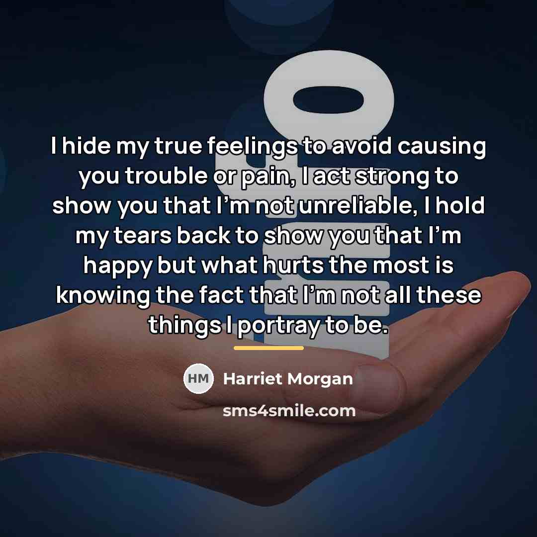 “I hide my true feelings to avoid causing you trouble…” quote by Harriet Morgan