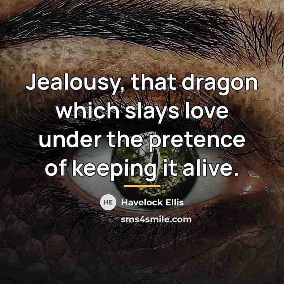 “Jealousy, that dragon which slays love under the pretence of…” quote by Havelock Ellis
