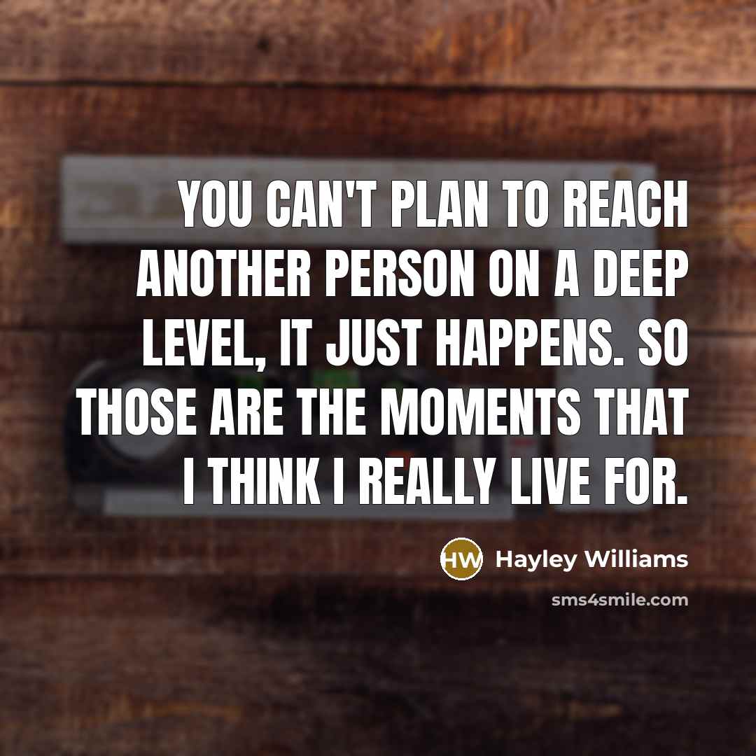 “You can't plan to reach another person on a deep…” quote by Hayley Williams