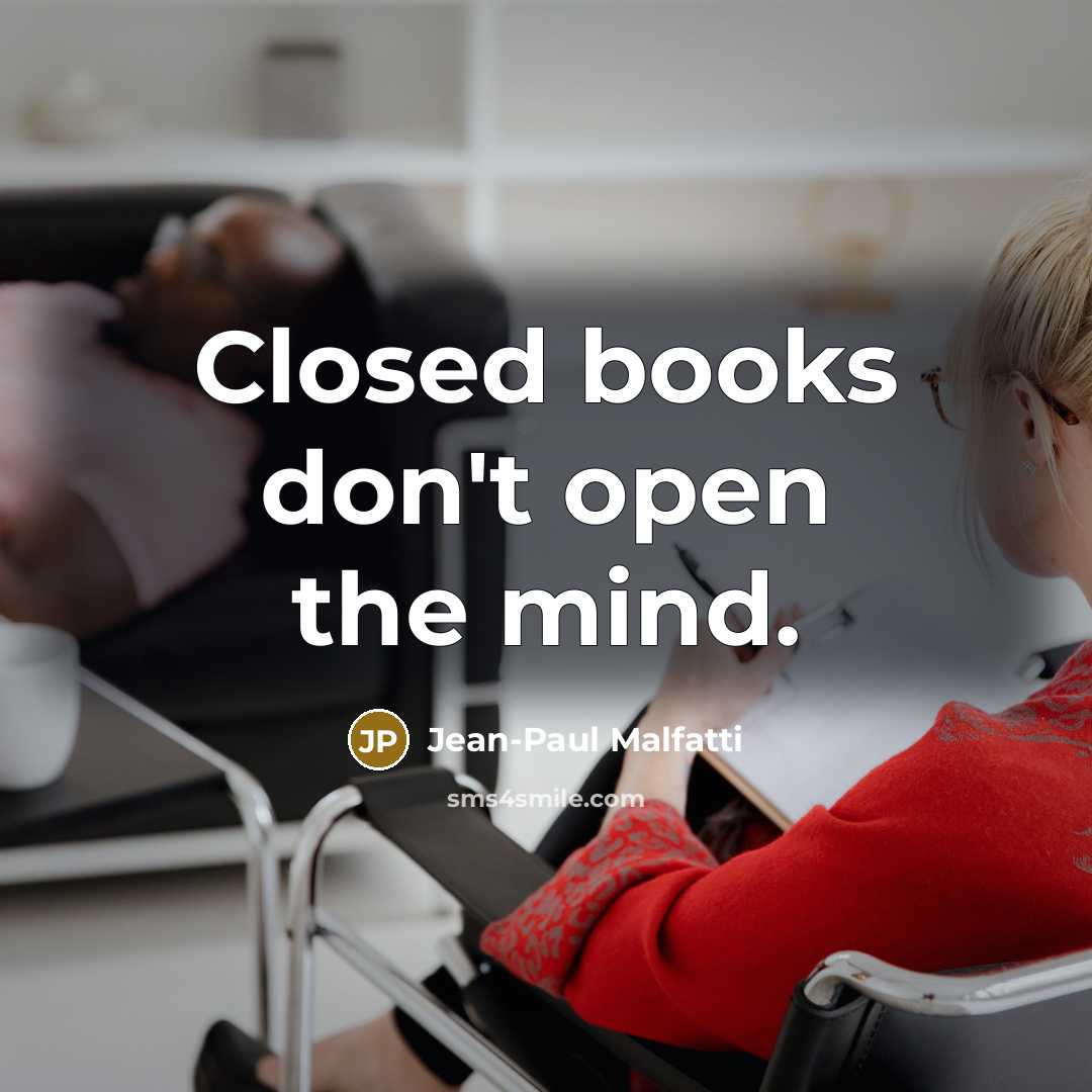 “Closed books don't open the mind.…” quote by Jean-Paul Malfatti