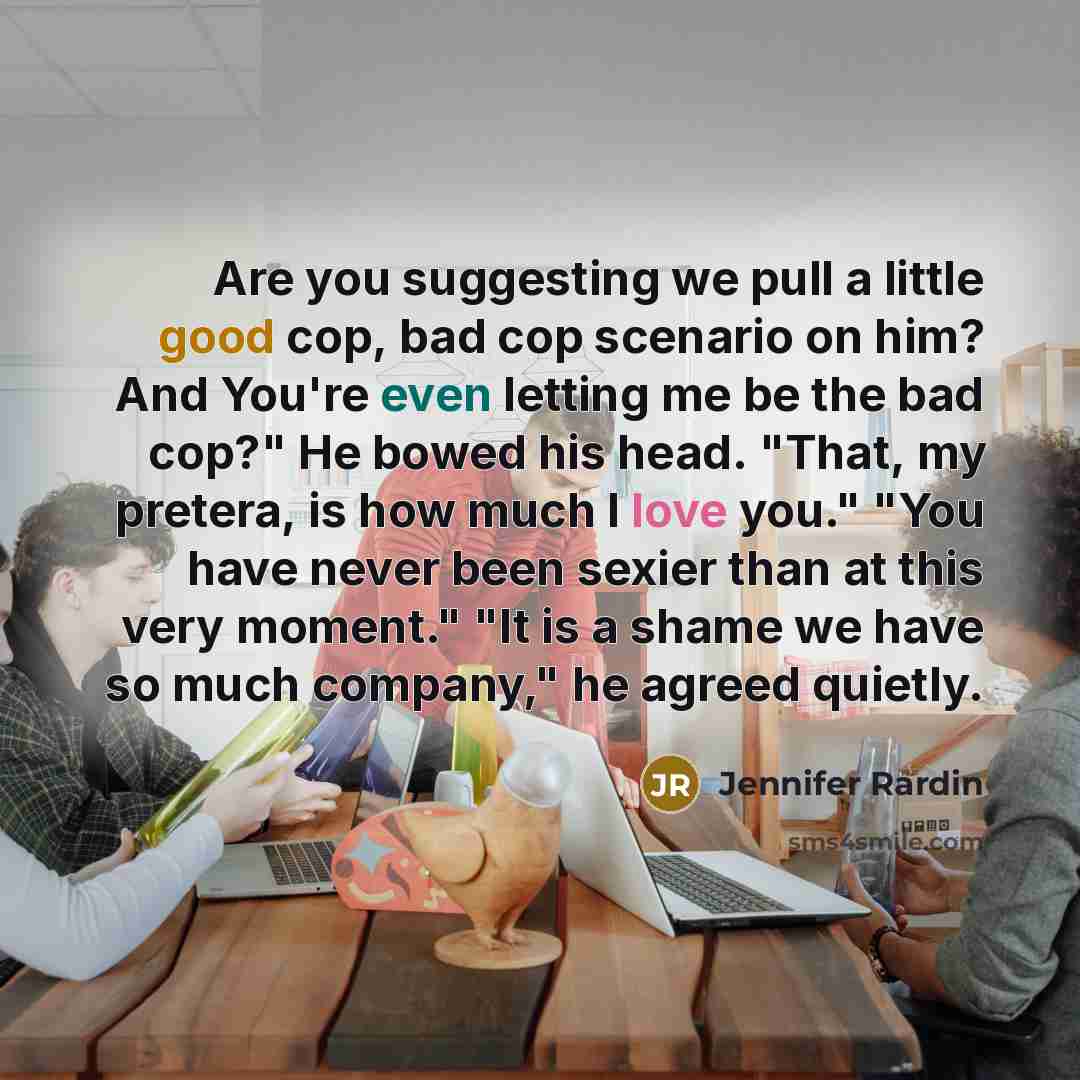 “Are you suggesting we pull a little good cop, bad…” quote by Jennifer Rardin