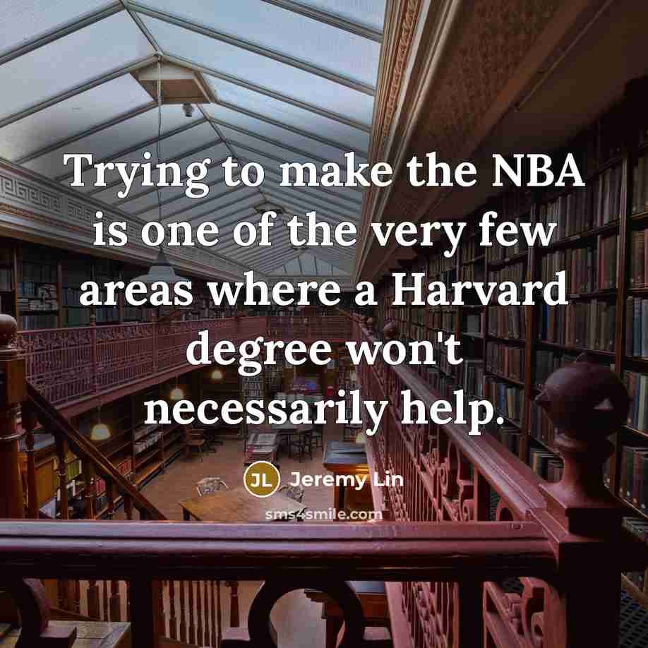 “Trying to make the NBA is one of the very…” quote by Jeremy Lin