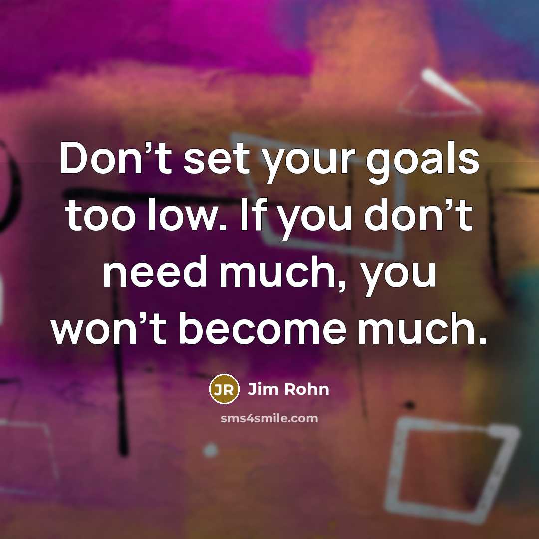 “Don't set your goals too low. If you don't need…” quote by Jim Rohn