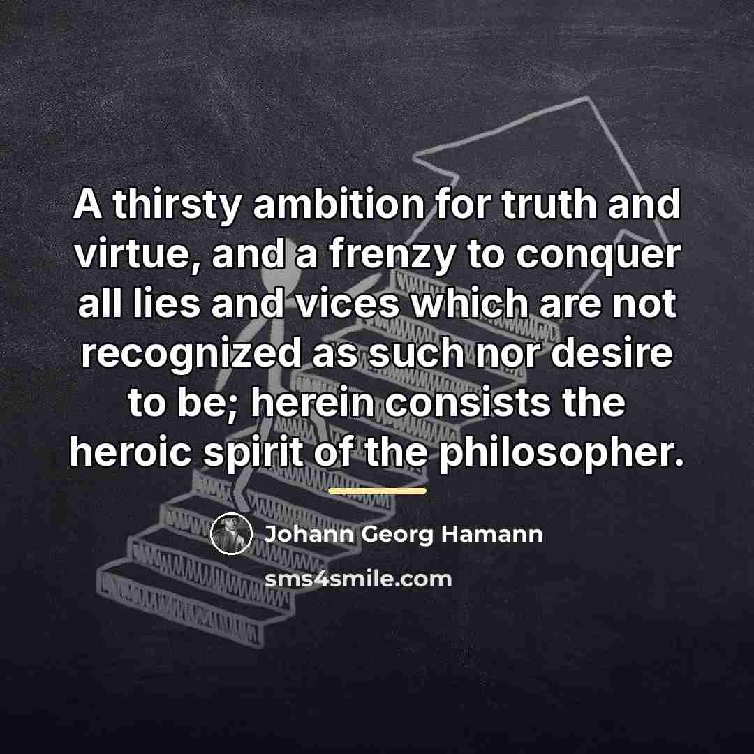 “A thirsty ambition for truth and virtue, and a frenzy…” quote by Johann Georg Hamann