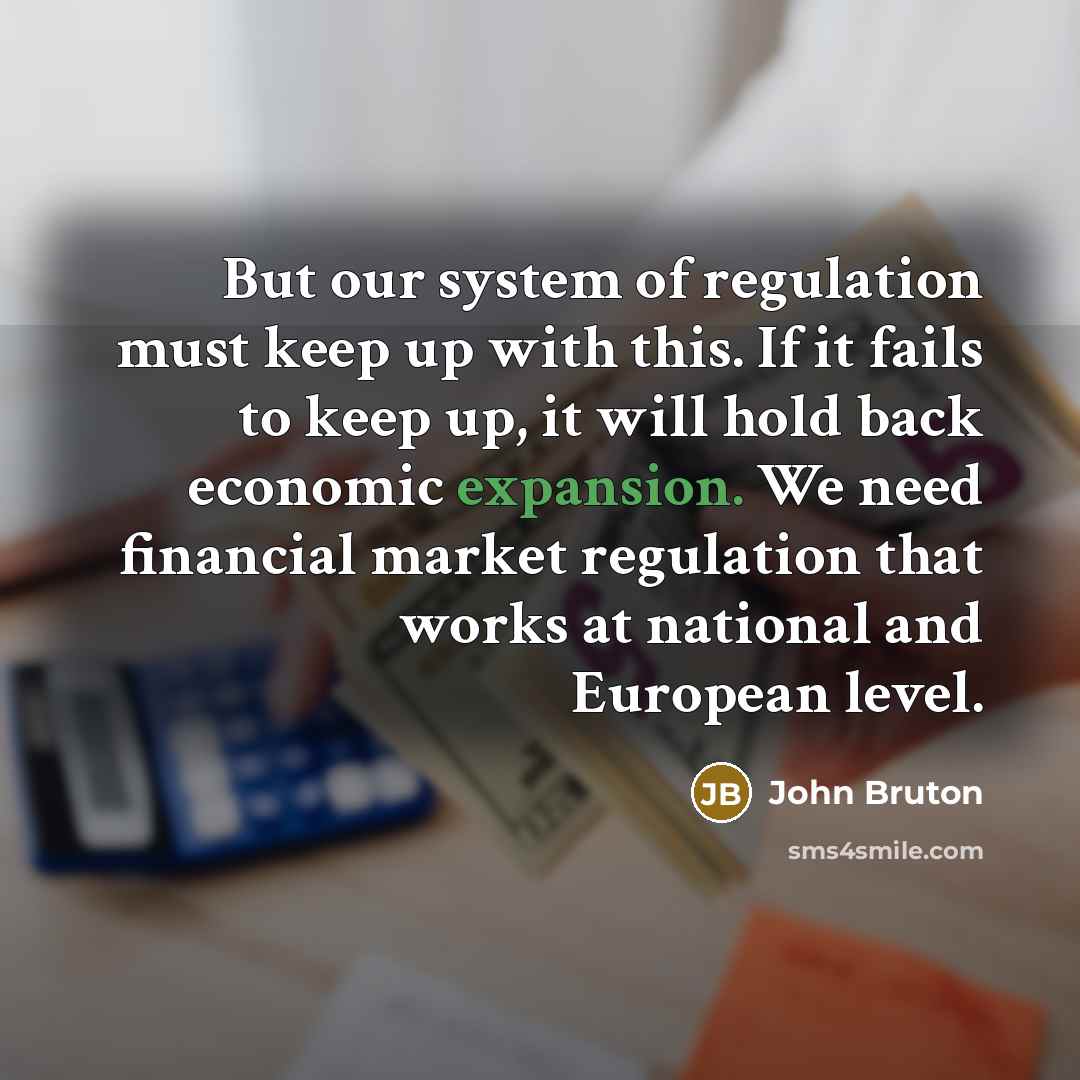 “But our system of regulation must keep up with this.…” quote by John Bruton