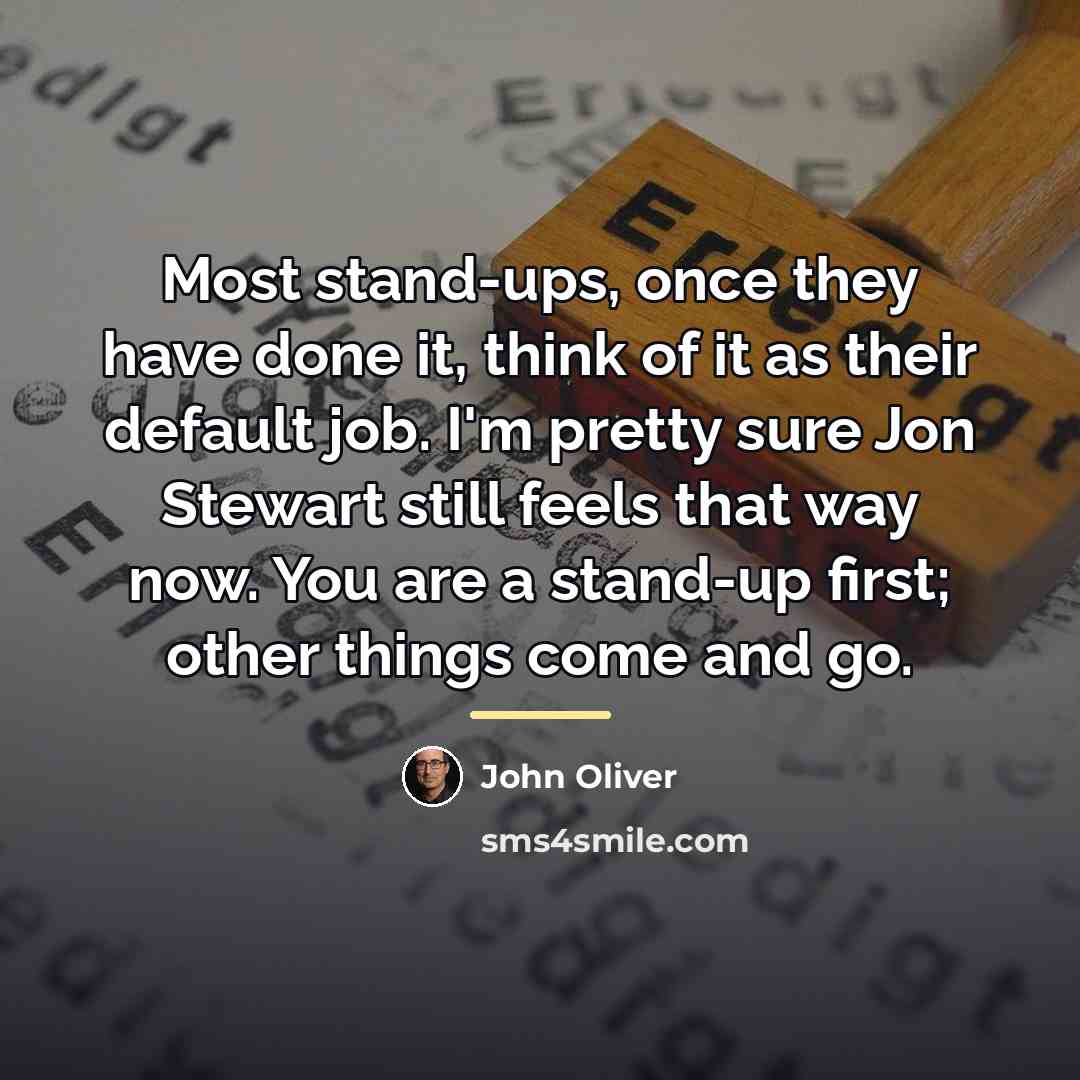 “Most stand-ups, once they have done it, think of it…” quote by John Oliver