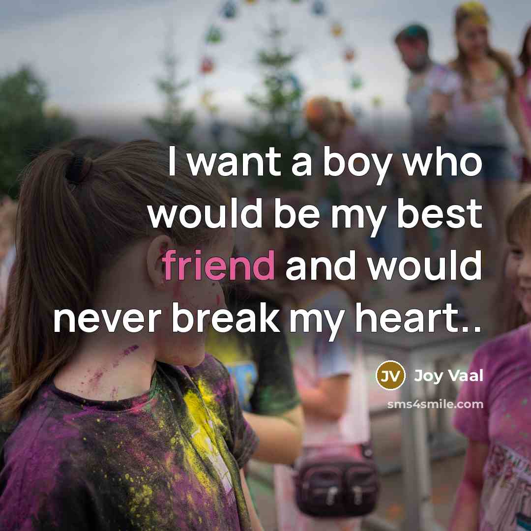 “I want a boy who would be my best friend…” quote by Joy Vaal