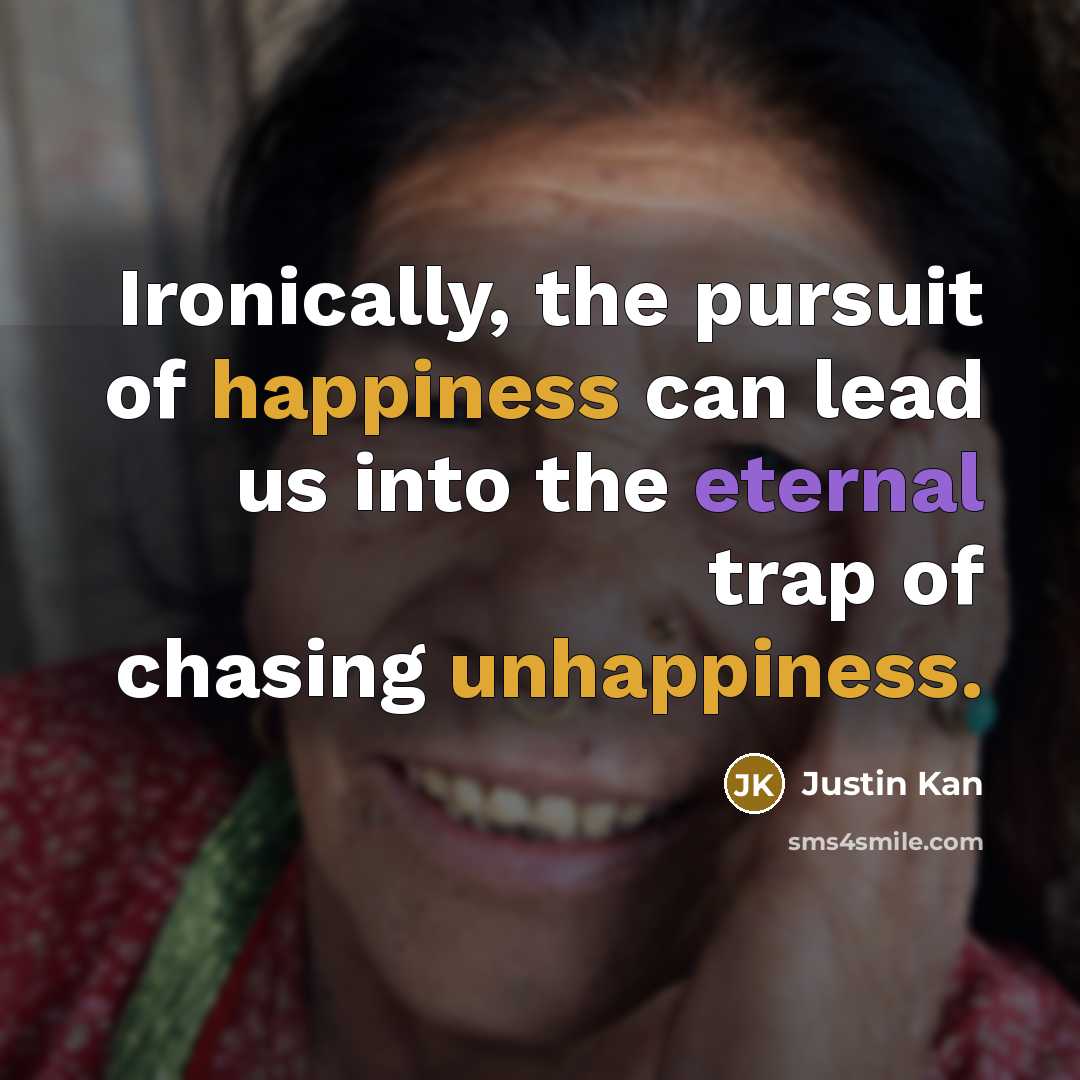 “Ironically, the pursuit of happiness can lead us into the…” quote by Justin Kan