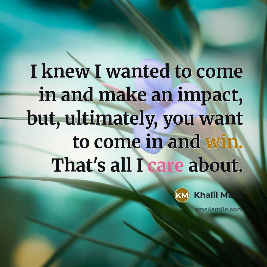 “I knew I wanted to come in and make an…” quote by Khalil Mack