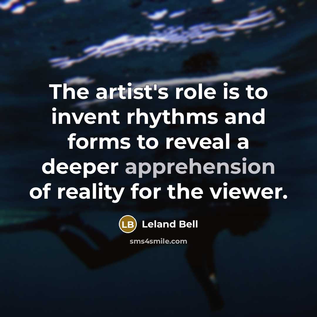 “The artist's role is to invent rhythms and forms to…” quote by Leland Bell