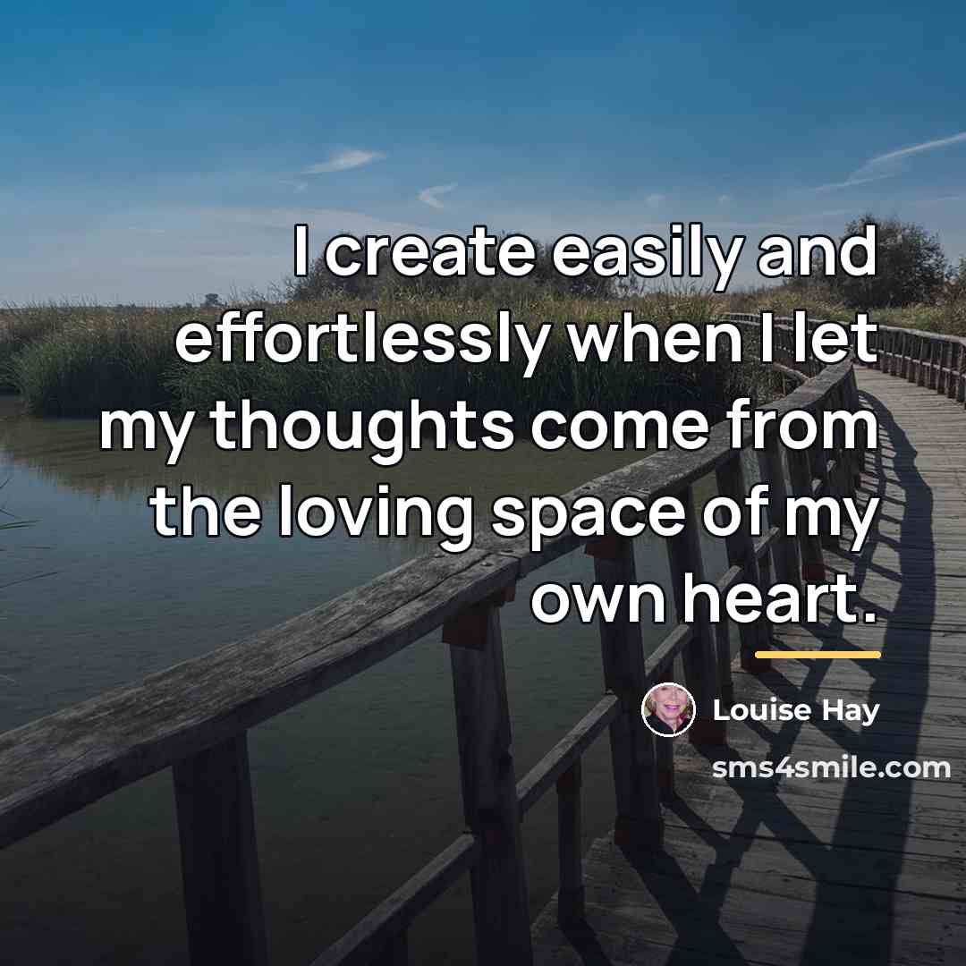 “I create easily and effortlessly when I let my thoughts…” quote by Louise Hay
