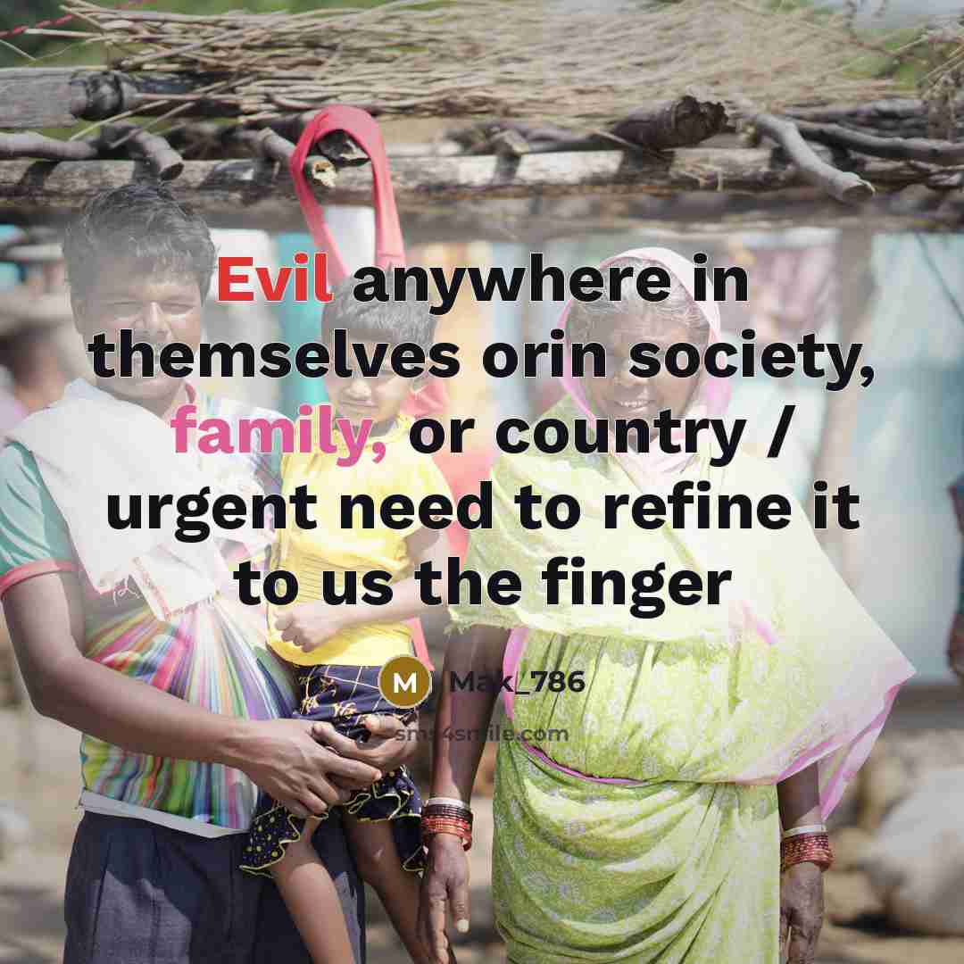 “Evil anywhere in themselves orin society, family, or country / urgent need to refine it to us the finger” quote by Mak_786