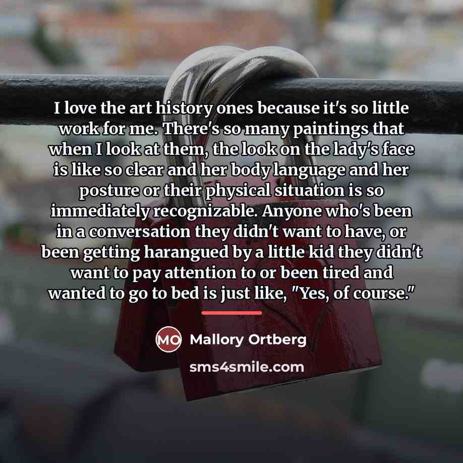 “I love the art history ones because it's so little…” quote by Mallory Ortberg