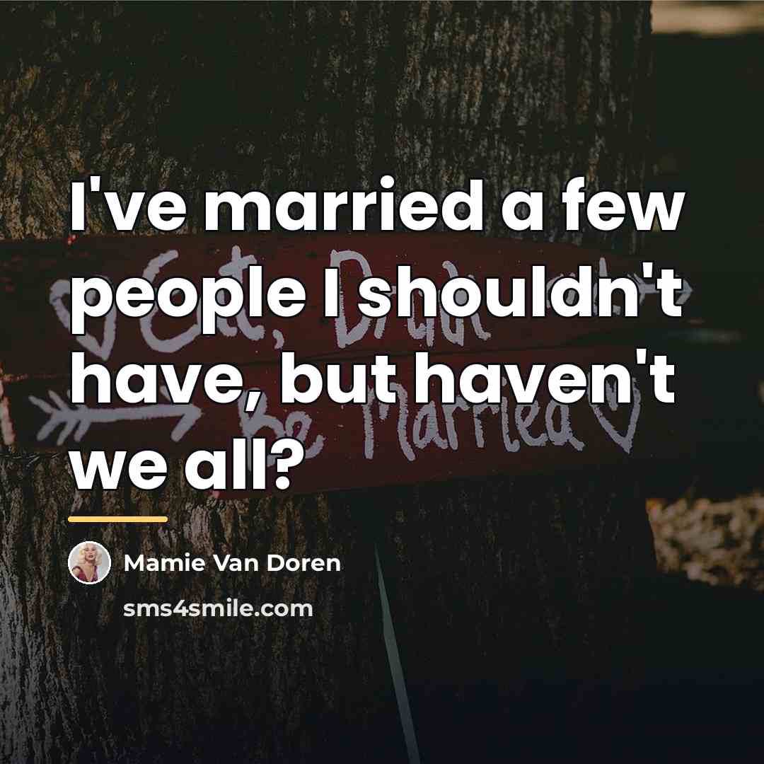 “I've married a few people I shouldn't have, but haven't…” quote by Mamie Van Doren