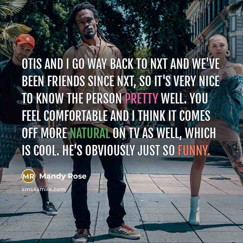 “Otis and I go way back to NXT and we've…” quote by Mandy Rose