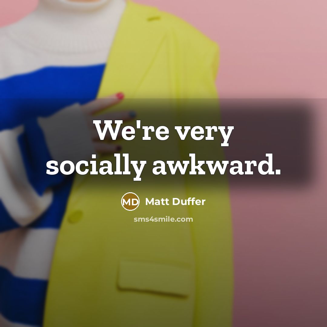 “We're very socially awkward.…” quote by Matt Duffer
