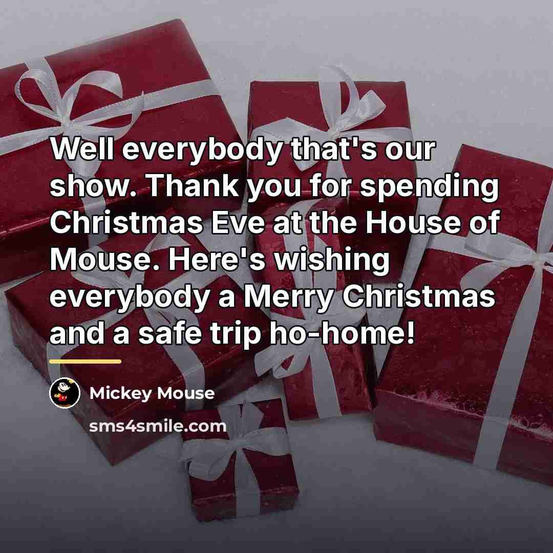 “Well everybody that's our show. Thank you for spending Christmas…” quote by Mickey Mouse