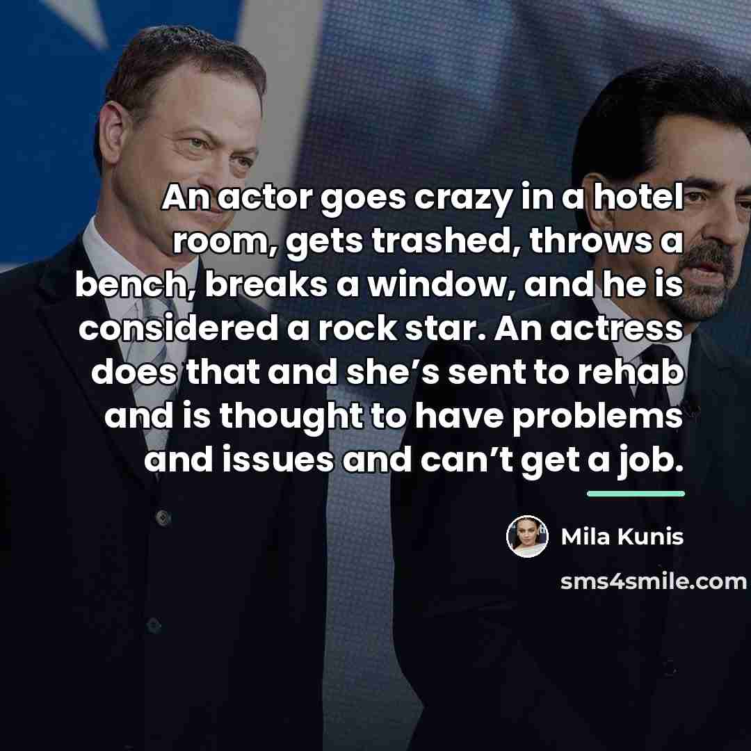 “An actor goes crazy in a hotel room, gets trashed,…” quote by Mila Kunis