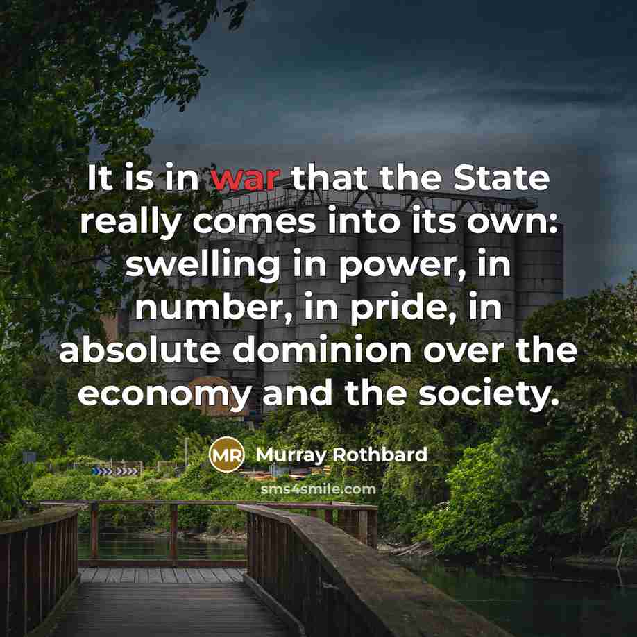 “It is in war that the State really comes into…” quote by Murray Rothbard