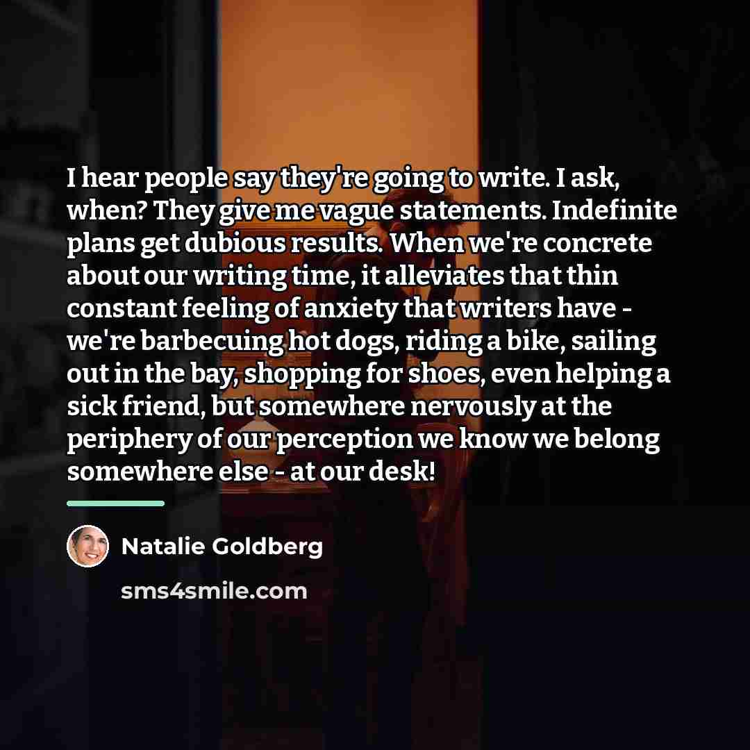 “I hear people say they're going to write. I ask,…” quote by Natalie Goldberg