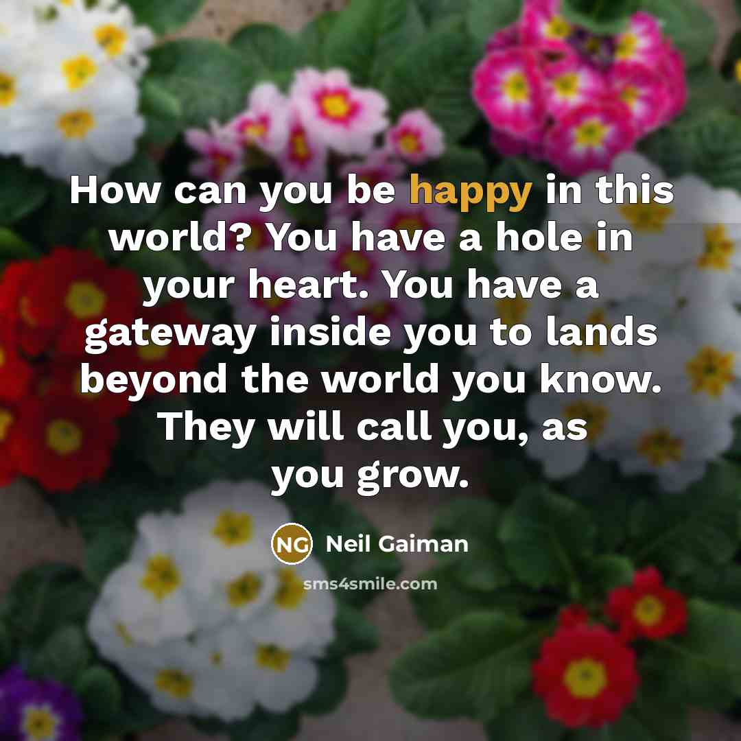 “How can you be happy in this world? You have…” quote by Neil Gaiman
