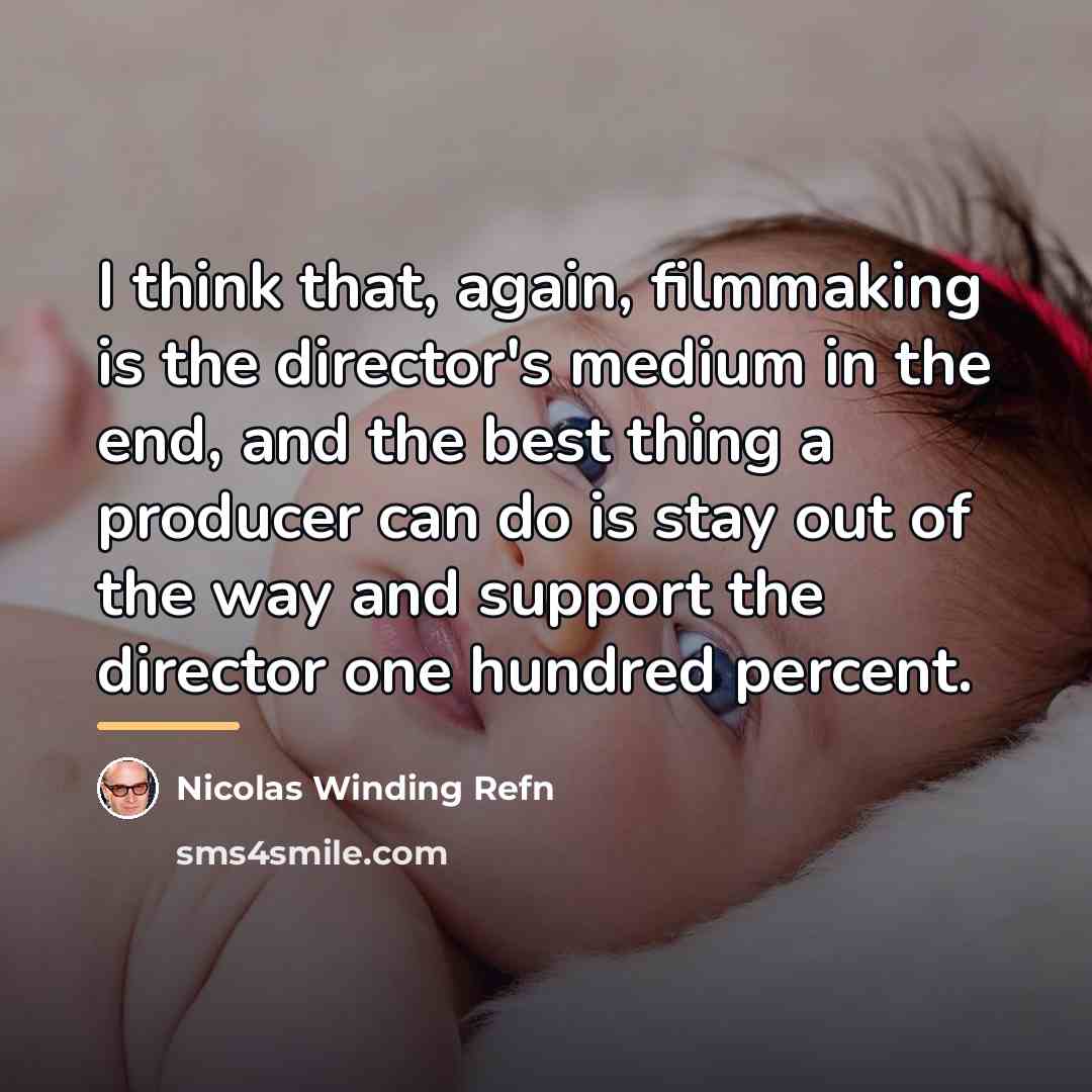 “I think that, again, filmmaking is the director's medium in…” quote by Nicolas Winding Refn