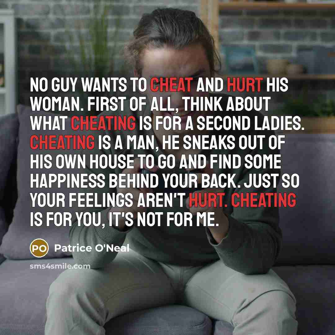 “No guy wants to cheat and hurt his woman. First…” quote by Patrice O'Neal