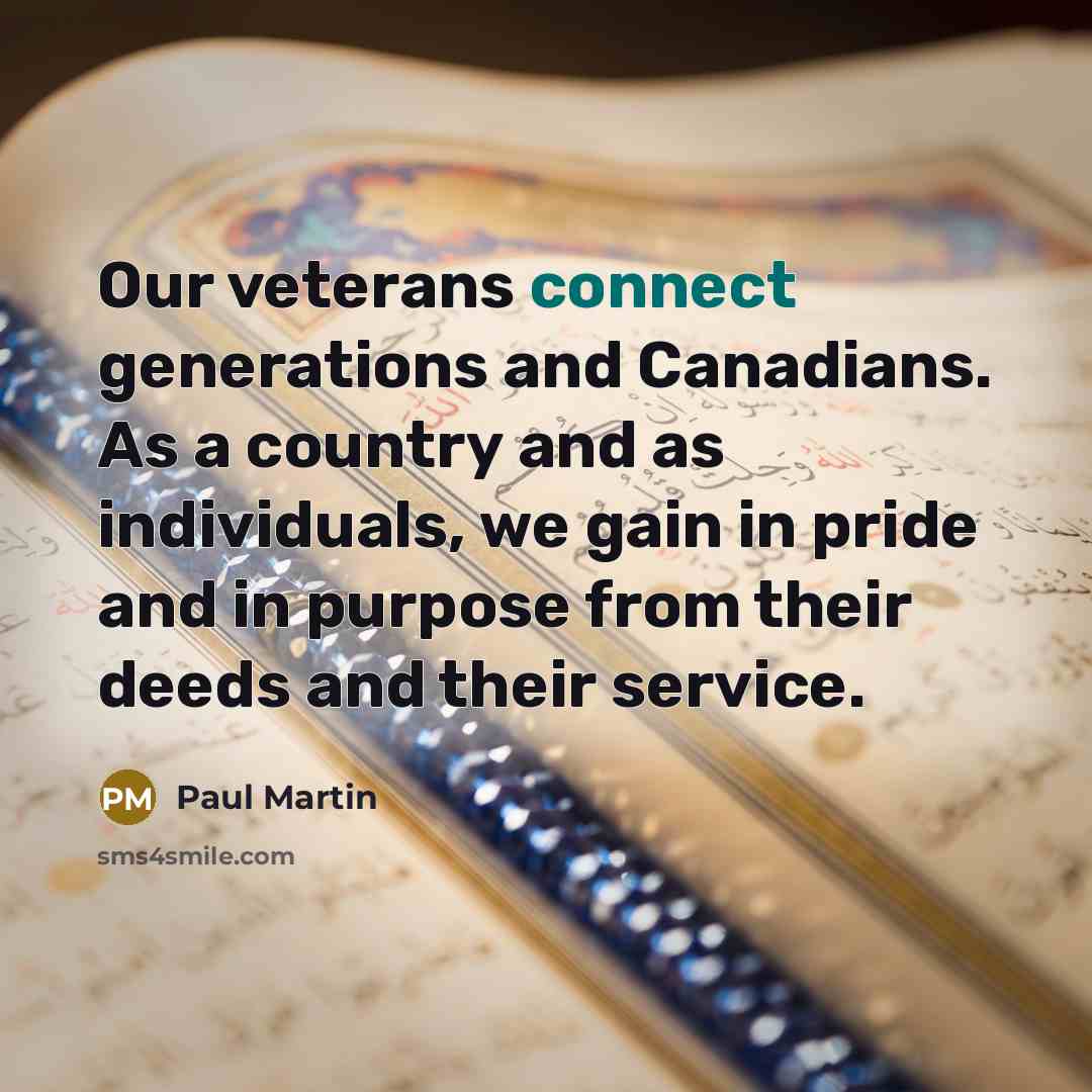 “Our veterans connect generations and Canadians. As a country and…” quote by Paul Martin