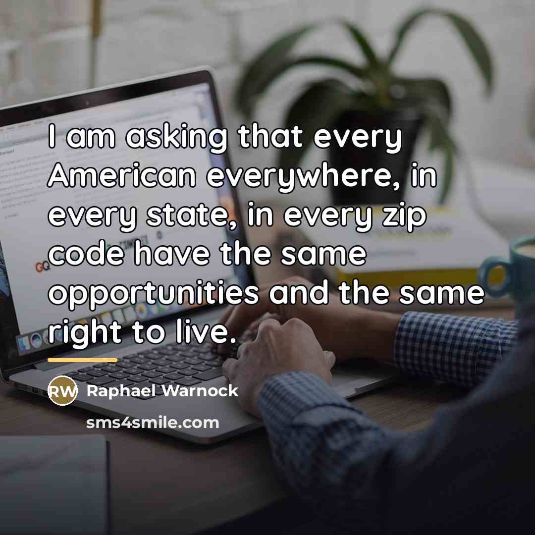 “I am asking that every American everywhere, in every state,…” quote by Raphael Warnock